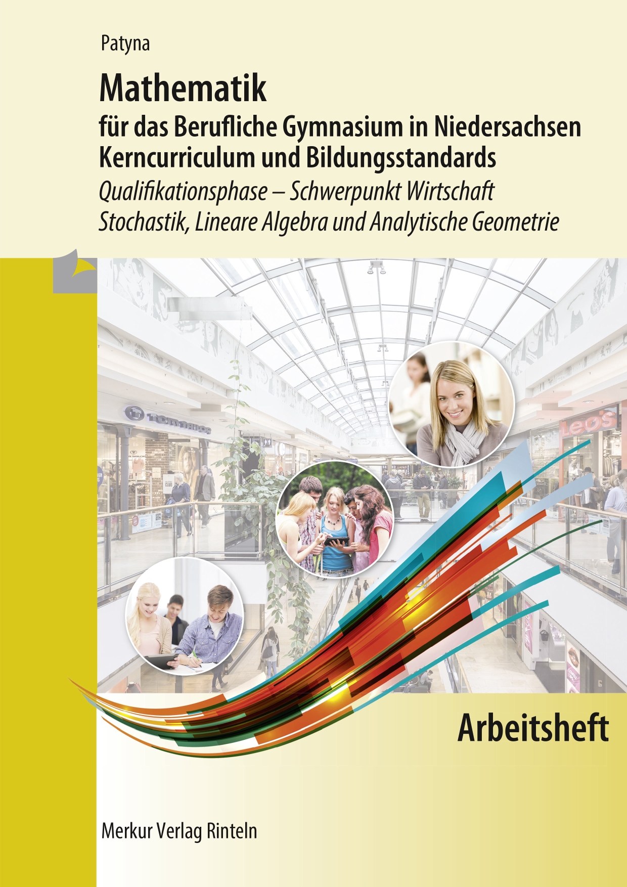 Mathematik für das Berufliche Gymnasium in Niedersachsen Kerncurriculum und Bildungsstandards Qualifikationsphase- Schwerpunkt Wirtschaft - Stochastik, Lineare Algebra und Analytische Geometrie