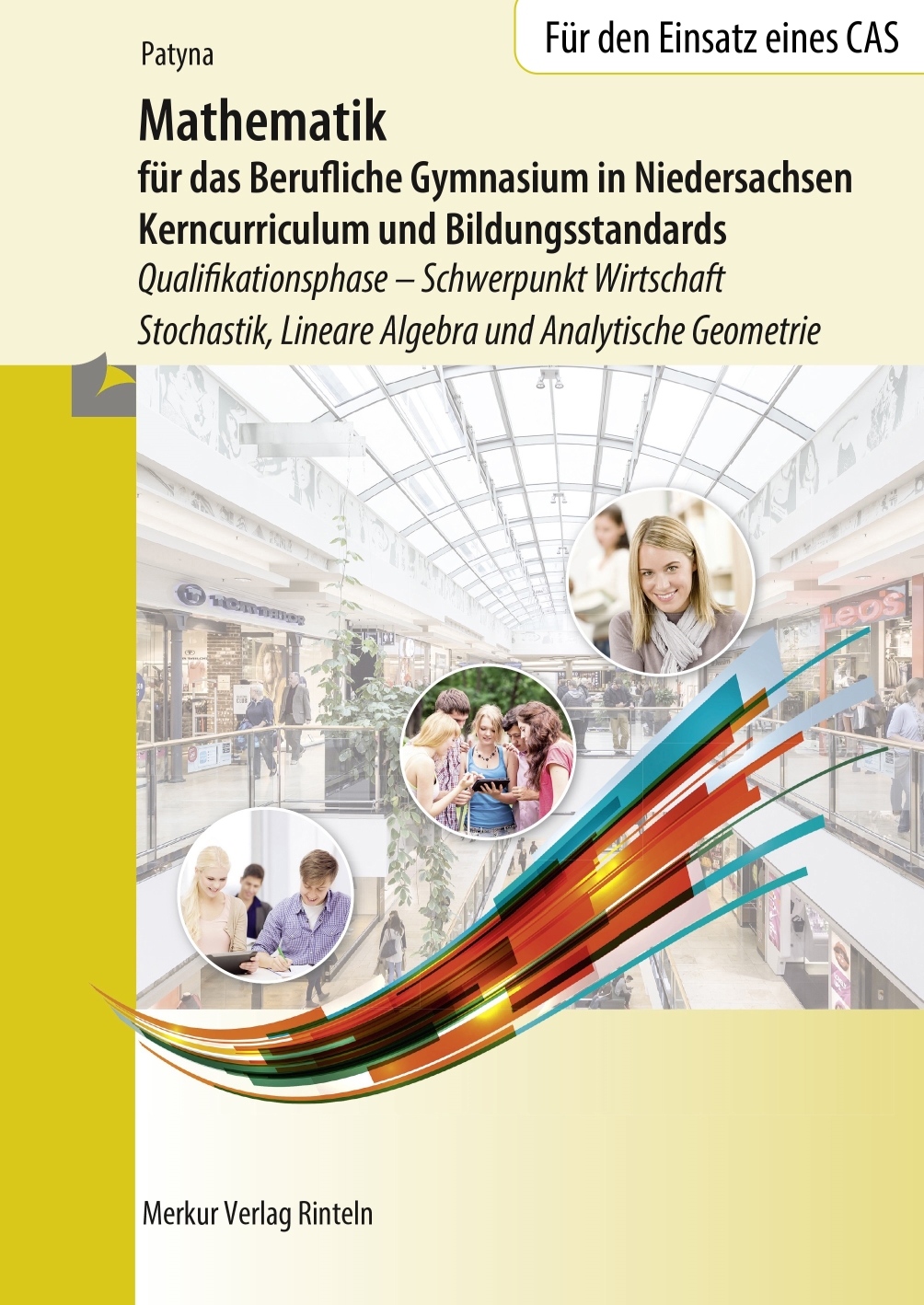 Mathematik für das Berufliche Gymnasium in Niedersachsen Kerncurriculum und Bildungsstandards Qualifikationsphase- Schwerpunkt Wirtschaft - Stochastik, Lineare Algebra und Analytische Geometrie