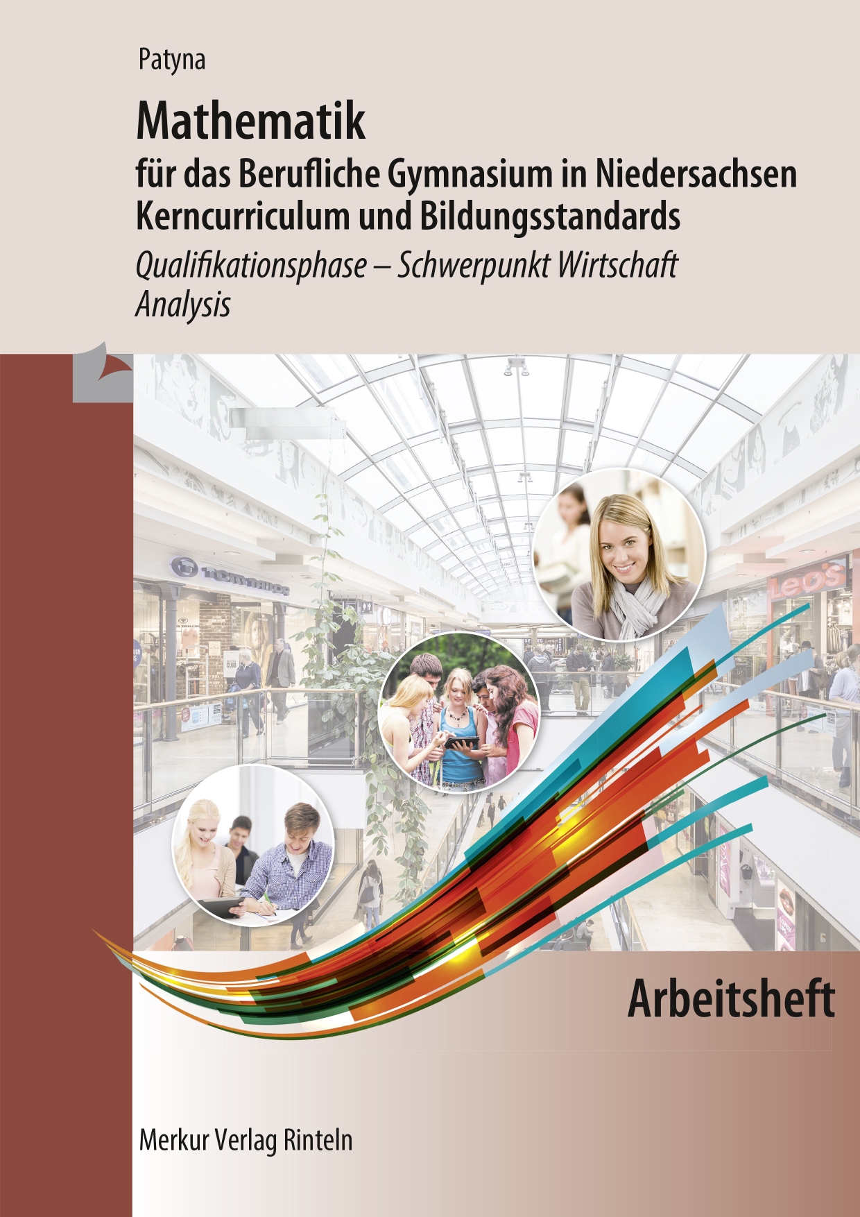 Mathematik für das Berufliche Gymnasium in Niedersachsen Kerncurriculum und Bildungsstandards Qualifikationsphase- Schwerpunkt Wirtschaft  Analysis